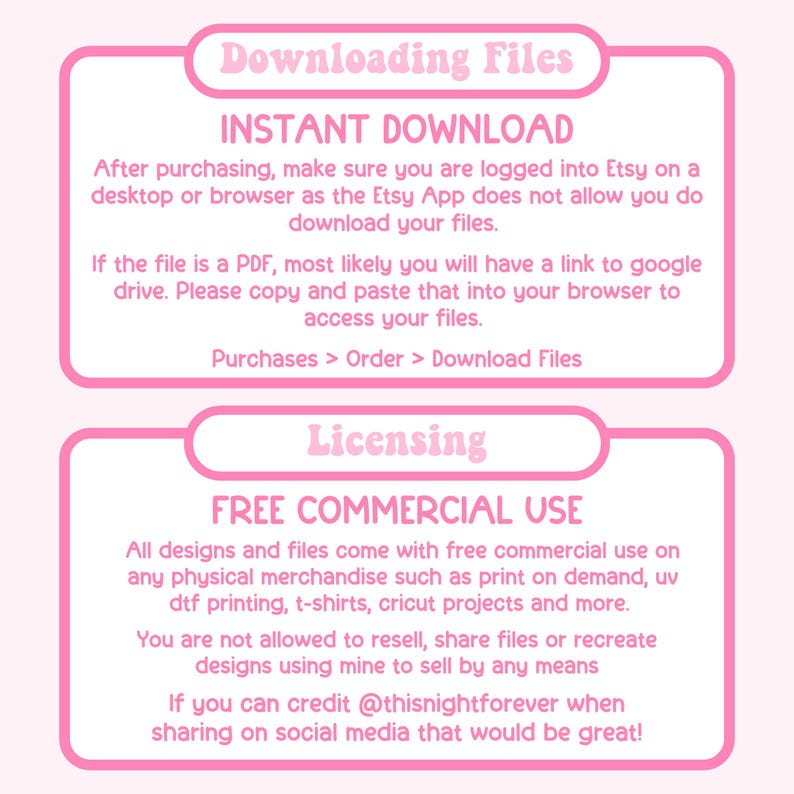 May include: Pink and white graphic with text about downloading files and licensing for commercial use. The text includes instructions for instant downloads, and details about free commercial use for various merchandise.