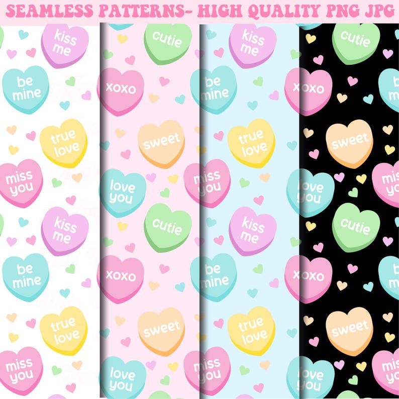 May include: Four seamless patterns featuring colorful heart-shaped candies with various romantic messages, including "kiss me", "be mine", "true love", "miss you", "love you", "XOXO", "cutie", and "sweet".