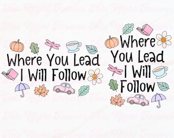 Where You Lead I Will Follow Svg, Fall Svg, Fall Season Svg, Gilmore Svg, Star Hollow Svg, Autumn Season Svg, Svg Files, Digital Download