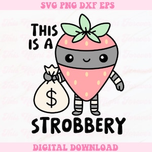 May include: A cartoon strawberry wearing a black mask and striped pants holds a bag of money. The text "This is a Strobbbery" is below the image.