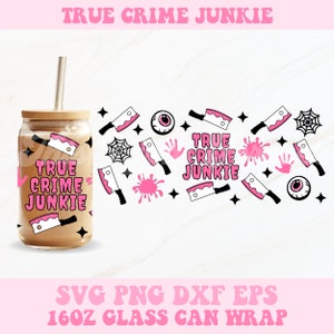 True Crime Junkie Glass Can Wrap Svg, Halloween Libbey Wrap Svg, Libbey Glass Wrap, Glass Can Svg, Halloween Svg, 16oz Glass Can Wrap