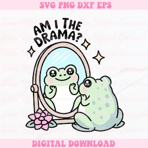 Am I The Drama Svg, Frog Svg, Cute Trendy Svg, Mental Health Svg, Trendy Svg, Popular Design, Sticker Design, Girly Svg, Sticker Svg, Svg