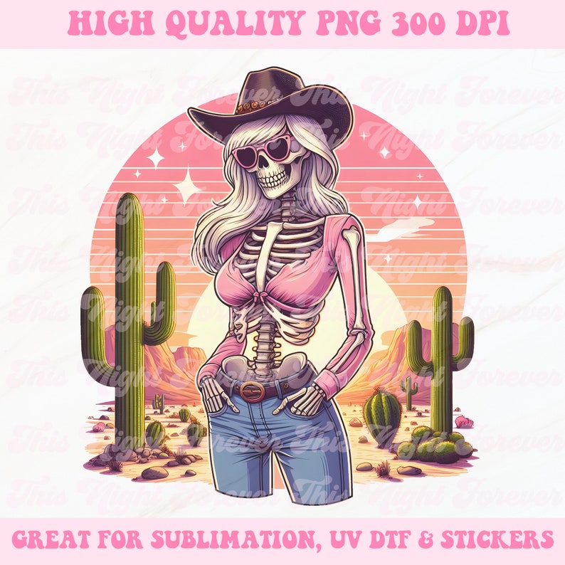 May include: A digital illustration of a skeleton wearing a cowboy hat, sunglasses, pink shirt, and blue jeans, standing in a desert landscape with cacti. The image includes the text "HIGH QUALITY PNG 300 DPI" and "GREAT FOR SUBLIMATION, UV DTF & STICKERS."