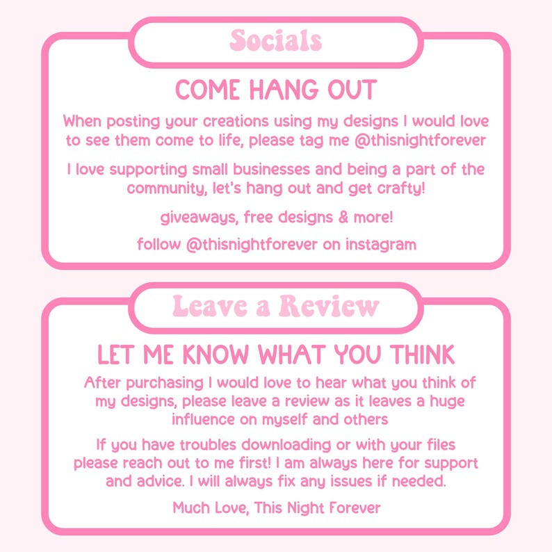 May include: A pink graphic with the text "Socials" and "Come Hang Out". The text encourages users to share their creations and tag @thisnightforever. Another section says "Leave a Review" and asks customers to share their thoughts.