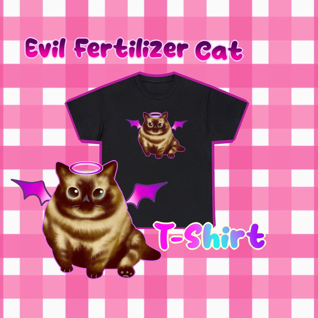 Evil Fertilizer Cat Tiktok Meme Tshirt Etsy
