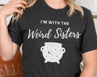 Weird Sisters Shirt: Shakespeare Macbeth Witch Halloween Costume