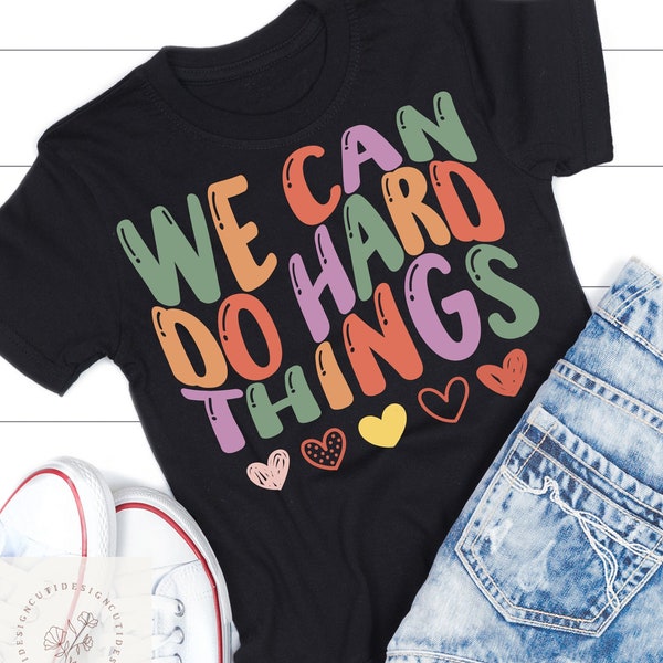 We Can Do Hard Things SVG positive affirmation Png Growth Mindset Education Inspirational Shirt Motivational Teacher Shirt Motivational Gift