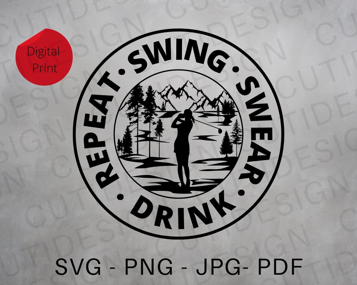 Swing Swear Drink Repeat SVG Golf Svg Golf Quote Golf Clipart Gift for