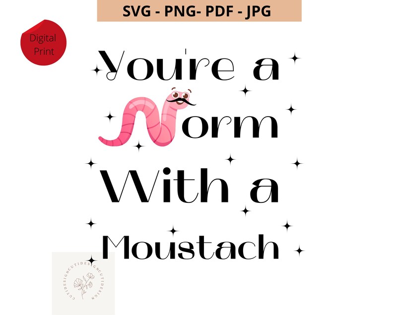 You're a Worm With a Mustache SVG Funny Worm SVG for Men and Women