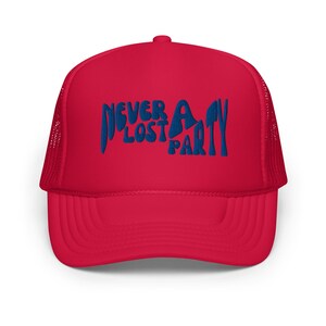 Never Lost a Party Foam trucker hat