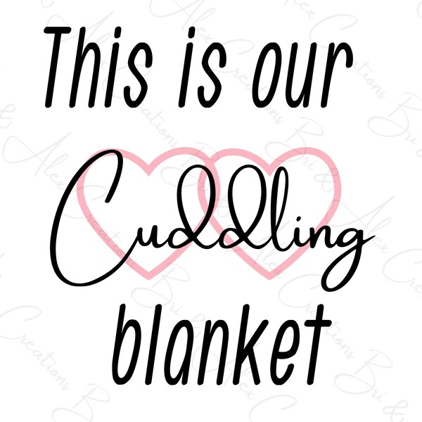 This Is Our Cuddling Blanket, Valentines, 2 PNG Files, Sublimation, Digital Download