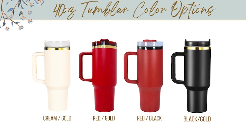 Puede incluir: Se muestran cuatro vasos de 40 oz (aproximadamente 1,14 litros) en crema/dorado, rojo/dorado, rojo/negro y negro/dorado. Cada vaso tiene un asa y una tapa. El texto "40oz Tumbler Color Options" est&aacute; en la parte superior.