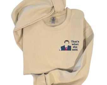 That's what she said Embroidered Crewneck| That's what she said Embroidery| Custom Embroidered Hoodie