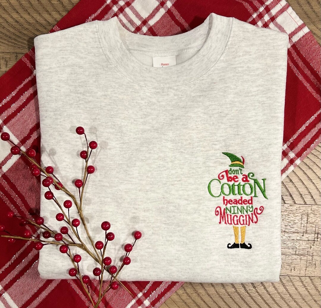 Cotton Headed Ninny Muggins Sweatshirt Elf Christmas Crewneck