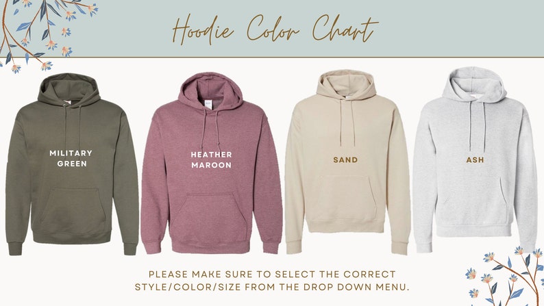 May include: Colour chart for hoodies in four colours: military green, heather maroon, sand, and ash. The text "Hoodie Color Chart" is at the top of the image. The text "PLEASE MAKE SURE TO SELECT THE CORRECT STYLE/COLOUR/SIZE FROM THE DROP DOWN MENU." is at the bottom of the image.