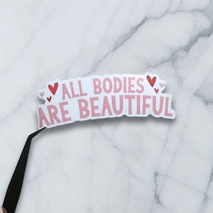 All Bodies Are Beautiful Sticker