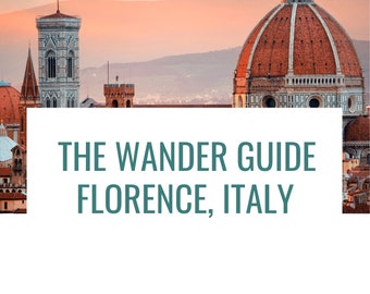 The Wander Guide: Florence, Italy