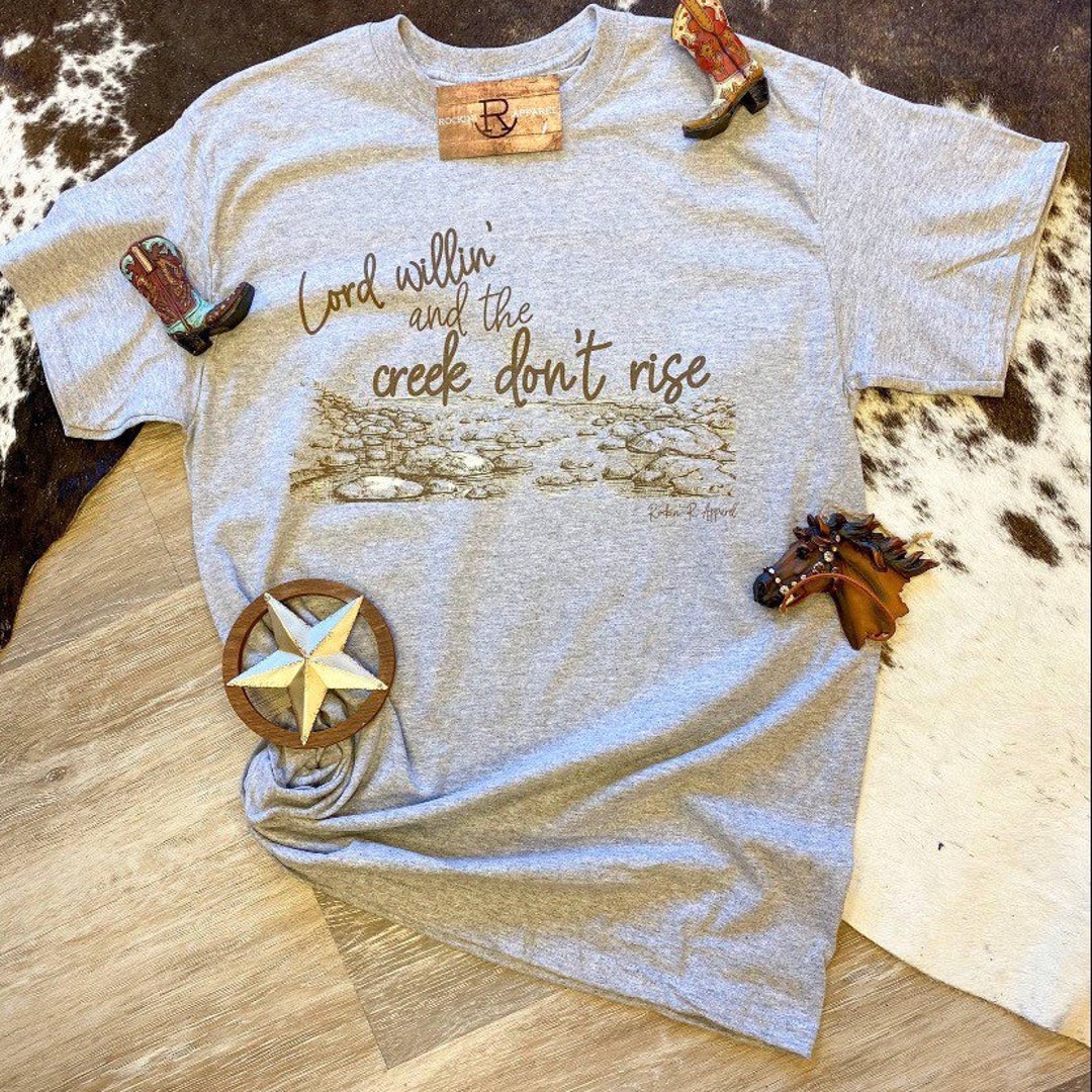 Lord Willing and the Creek Dont Rise Tee Etsy