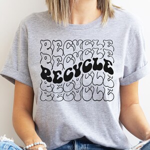 Recycle Earth Day Shirt, Environmental Shirt, Save The Planet Shirt, Climate Change Shirt, Save The Earth Shirt, Activist Shirt