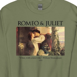 Romeo and Juliet William Shakespeare Sweatshirt |Artsy Aesthetic Clothing Renaissance Shirts Literature Bookish Dark Academia |Thus with a..