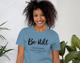 Christian Shirt | Christian Scripture Shirt | Bible Scripture Shirt | Be Still and Know that I AM GOD Psalm 46:10 t-shirt | Christian gift