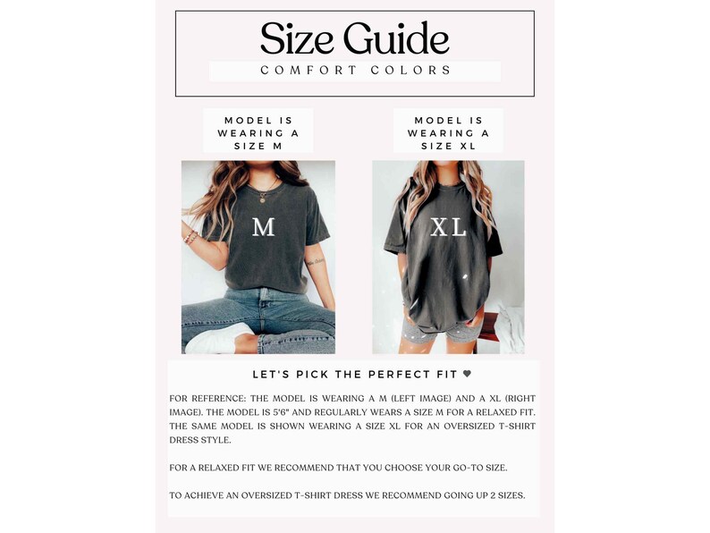 May include: Size guide for a t-shirt dress. The model is wearing a size M for a relaxed fit and a size XL for an oversized fit.  The model is 5'6" tall. For a relaxed fit, choose your go-to size. To achieve an oversized t-shirt dress, go up two sizes.