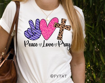 Peace Love Pray - Heat Press Transfer Shirt Pray Christian