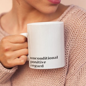 Unconditional Positive Regard mug | Cute Therapist Gift | Minimalist Therapy Mug