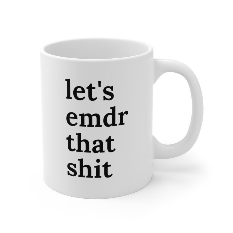 Lets EMDR That Shit Mug, EMDR Therapy Mug, EMDR Therapist Mug, Mug For Trauma Therapist, Gift for Therapist image 5