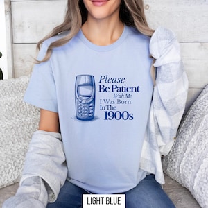 Please Be Patient With Me I Was Born In The 1900s, Millennial Shirt, Gen X Shirt, Old People Shirt, 40th Birthday Gift