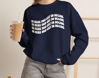 In Here You Get to Decide Sweatshirt, Play Therapy Sweatshirt, Play Therapist Sweatshirt, Child Therapist Shirt, Child Centered Play Therapy