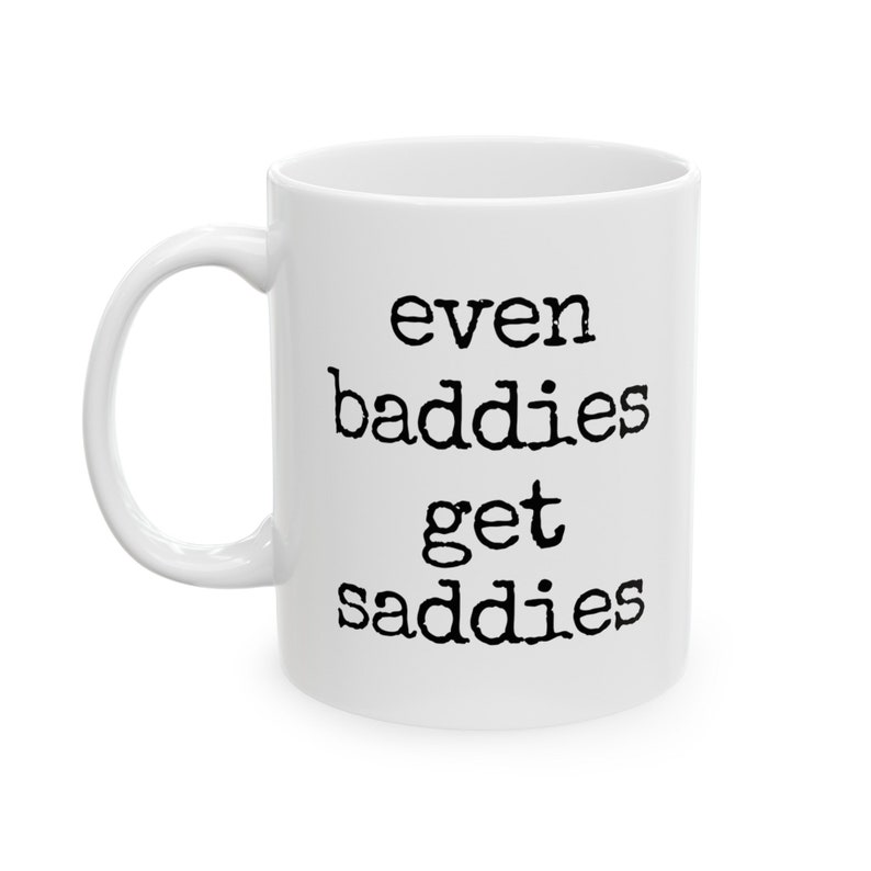 Even Baddies Get Saddies mug, Badass mug, Depression mug, Ironic mug, Mental health mug, Mental health meme, Therapy mug, Therapist mug 画像 4