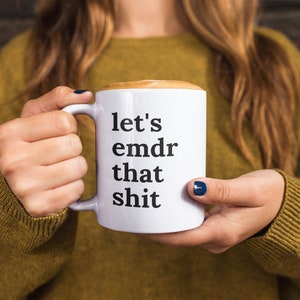 Lets EMDR That Shit Mug, EMDR Therapy Mug, EMDR Therapist Mug, Mug For Trauma Therapist, Gift for Therapist