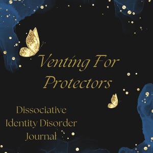 Dissociative Identity Disorder Journal - Venting For Protectors