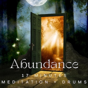 May include: Digital art of an open green door revealing a bright, golden light. The word "Abundance" is above the text "17 Minutes Meditation + Drums". A full moon and forest scene are in the background.