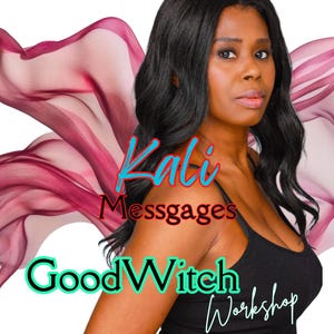 May include: A woman with long black hair and a black tank top. The image includes the text "Kali Messgages" in blue and red, and "Good Witch Workshop" in green and white.