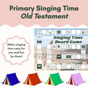 May include: A board game titled Singing Time Board Game with a desert landscape background, featuring various game squares, icons, and text. Below are four illustrated tents in blue, red, green, and light purple. Text includes Primary Singing Time Old Testament and Make singing time easy for you and fun for them!