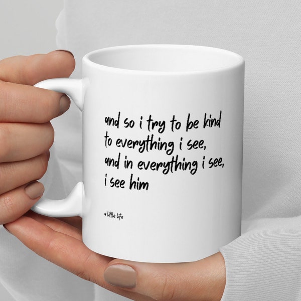 A Little Life Mug, Book Quote, Book Lover, Bookworm Gift