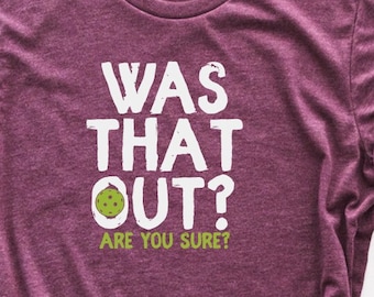 good thinking of you gifts for him Was That Out Shirt, Are You Sure Shirt, Pickleball Team Shirt, Racquetball Shirt, Pickleball Coach Gift, Pickleball Player Shirt, Sport Tee