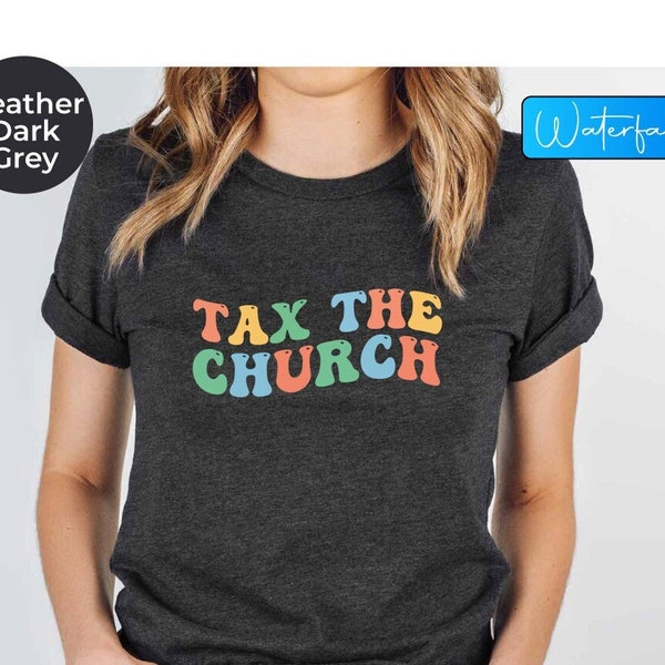 Tax The Church Shirt, Anti Religion Shirt, Retro Atheist Shirt, Political Shirt, Seperation Of Church, Protest Gift Shirt, Activist Tshirts