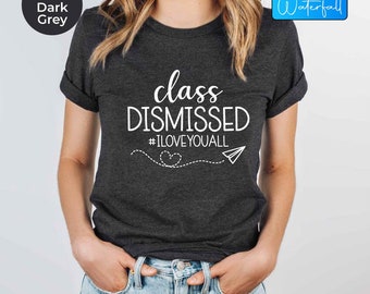 Last Day Of School Tshirt, Class Dismissed, School Shirt, Teacher Summer Tee, Summer Shirt, End Of School Shirt, Teacher Gift, Teacher Shirt