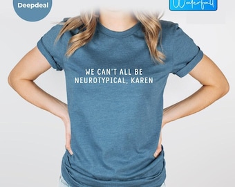 Autism Awareness Shirt, Autism T-Shirt, Neurodiverse Shirt, We Can&#39;t All Be Neurotypical, ADHD Shirt, Custom Awareness Tee, Dyslexia Shirt