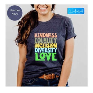 Kindness Equality Inclusion Tee: Positive Message Shirt