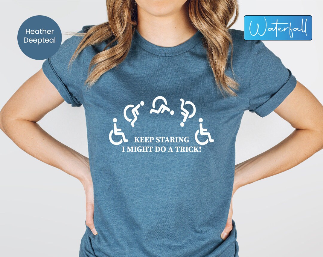 Funny Keep Staring I Might Do A Trick Wheelchair T Shirt Funny Keep Staring I Might Do A Trick Wheelchair T Shirt