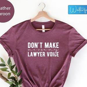 Don&#39;t Make Me Use My Lawyer Voice Tee, Funny Lawyer Shirt, New Lawyer Gift, Law School Graduation Tshirt, Law Student Shirt, Attorney Shirt