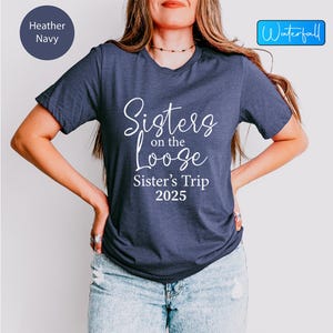 Sisters Trip Shirt, Sisters On The Loose Vacation Shirt, Girls Trip Shirt, Sister Road Trip Shirt, Girl Travel Shirts, Sisters Summer Shirt