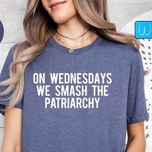 On Wednesdays We Smash The Patriarchy Shirt - Feminist Election Tee