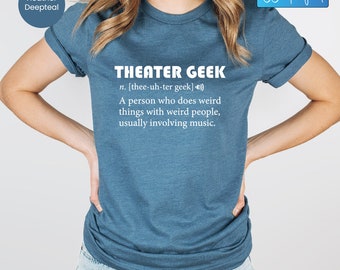 Musical Theater Geek Shirt, Theatre Lover Shirt, Theater T-shirt, Funny Theatre Nerd Gift, Theater Addict Tee, Musical Shirt, Acting T Shirt