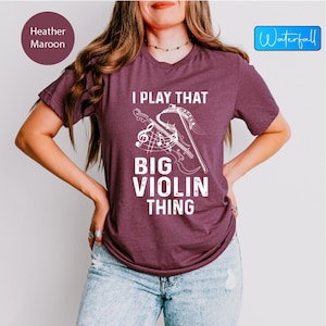 Funny Cellist T-Shirt: I Play That Big Violin Thing