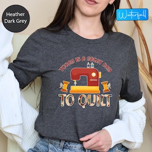 Funny Quilting Shirt: Sewing Machine Quilter Gift Tee